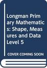 Longman Primary Mathematics Shape Measures and Data Level 5