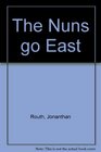 The nuns go East