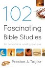 102 Fascinating Bible Studies For Personal or Group Use