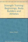 Strength Training Beginnings Body Builders and Athletes