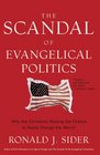 Scandal of Evangelical Politics The Why Are Christians Missing the Chance to Really Change the World