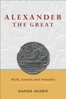 Alexander the Great Myth Genesis and Sexuality