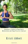 Beginner's Guide to Yoga Daily Meditation and Yoga Practice Journal
