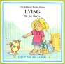 LYING: Help Me Be Good  (A Children's Book About Lying)