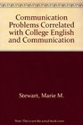 Communication Problems Correlated With College English and Communication