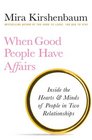 When Good People Have Affairs Inside the Hearts  Minds of People in Two Relationships