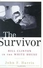 The Survivor  Bill Clinton in the White House