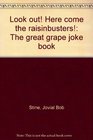 Look Out Here Come the Raisinbusters The Great Grape Joke Book