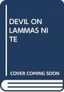 DEVIL ON LAMMAS NITE