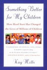 Something Better for My Children How Head Start Has Changed the Lives of Millions of Children
