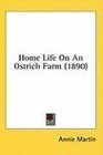 Home Life On An Ostrich Farm