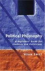Political Philosophy A Beginners' Guide for Students and Politicians