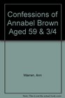 Confessions of Annabel Brown Aged 59 3/4