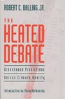 The Heated Debate Greenhouse Predictions Versus Climate Reality