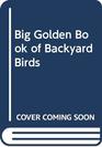 Big Golden Book of Backyard Birds