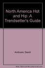 North America Hot and Hip A Trendsetter's Guide