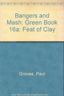 Bangers and Mash Green Book 16a Feat of Clay