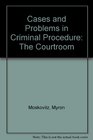 Cases and Problems in Criminal Procedure The Courtroom