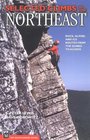 Selected Climbs in the Northeast Rock Alpine and Ice Routes from the Gunks to Acadia