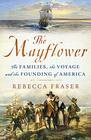 The Mayflower The Families the Voyage and the Founding of America
