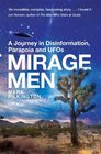 Mirage Men A Journey into Disinformation Paranoia and UFOs