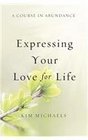 A Course in Abundance Expressing Your Love for Life