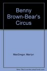 Benny BrownBear's Circus