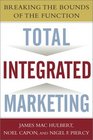 Total Integrated Marketing Breaking the Bounds of the Function