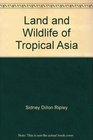 The Land  Wildlife of Tropical Asia