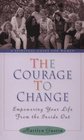 The Courage to Change Empowering Your Life from the Inside Out
