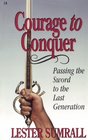 Courage to Conquer Passing the Sword to the Last Generation
