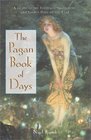 The Pagan Book of Days: A Guide to the Festivals, Traditions, and Sacred Days of the Year