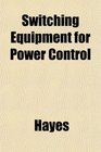 Switching Equipment for Power Control