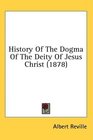 History Of The Dogma Of The Deity Of Jesus Christ