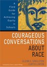 Courageous Conversations About Race: A Field Guide for Achieving Equity in Schools