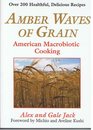 Amber Waves of Grain American Macrobiotic Cooking