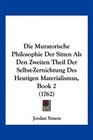 Die Muratorische Philosophie Der Sitten Als Den Zweiten Theil Der SelbstZernichtung Des Heutigen Materialismus Book 2