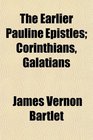 The Earlier Pauline Epistles Corinthians Galatians