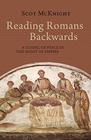 Reading Romans Backwards A Gospel of Peace in the Midst of Empire