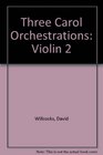 Three Carol Orchestrations Violin 2