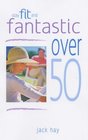 Stay Fit and Fantastic over 50