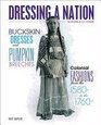 Buckskin Dresses and Pumpkin Breeches Colonial Fashions from the 1580s to 1760s