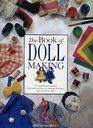 The Book of Doll Making A Comprehensive Project Book Reference to Making Traditional and Innovative Dolls