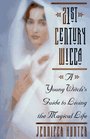 21st Century Wicca A Young Witch's Guide to Living the Magical Life