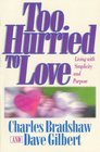 Too Hurried to Love: Living With Simplicity and Purpose