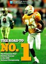 The Road to Number 1 The Tennessee Vols' Glourious Journey to the 1998 National Championship