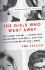 The Girls Who Went Away The Hidden History of Women Who Surrendered Children for Adoption in the Decades Before Roe v Wade