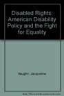 Disabled Rights American Disability Policy and the Fight for Equality