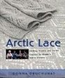Arctic Lace Knitting Projects and Stories Inspired by Alaska's Native Knitters