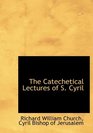 The Catechetical Lectures of S Cyril